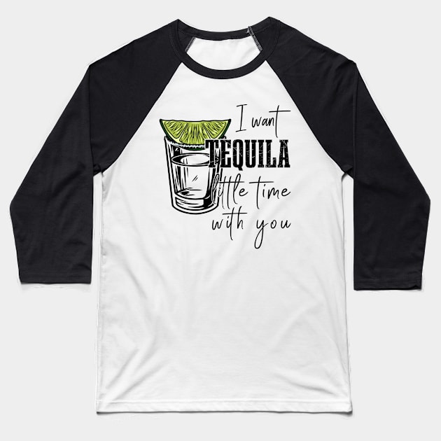 Tequila time with you Baseball T-Shirt by Ice Cream Monster